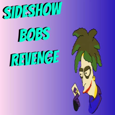 SIDESHOW BOBS REVENGE | Boomplay Music