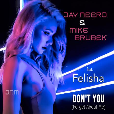 Don’t You (Forget About Me) [feat. Felisha] (Radio Edit) | Boomplay Music