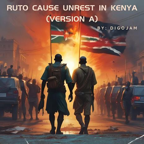 Ruto cause unrest in Kenya (Version A) | Boomplay Music