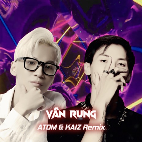 VÂN RUNG (ATOM & KAIZ Remix) ft. ATOM & KAIZ | Boomplay Music