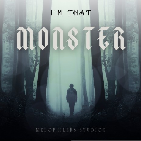 I'm That Monster | Boomplay Music
