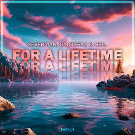 For A Lifetime (Radio Edit) ft. Backspaz & Neil. | Boomplay Music