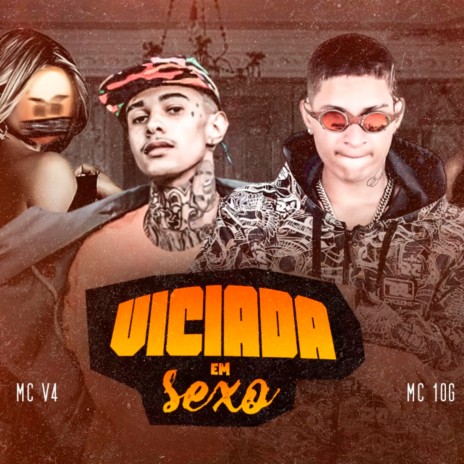 Viciada em Sexo ft. MC V4 | Boomplay Music