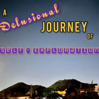 A Delusional Journey of Self-Exploration | Boomplay Music