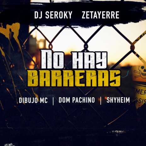 No Hay Barreras ft. zetayerre, Dibujo Mc, Dom Pachino & Shyheim | Boomplay Music