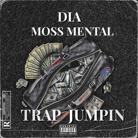 Trap Jumpin ft. Moss Mental | Boomplay Music