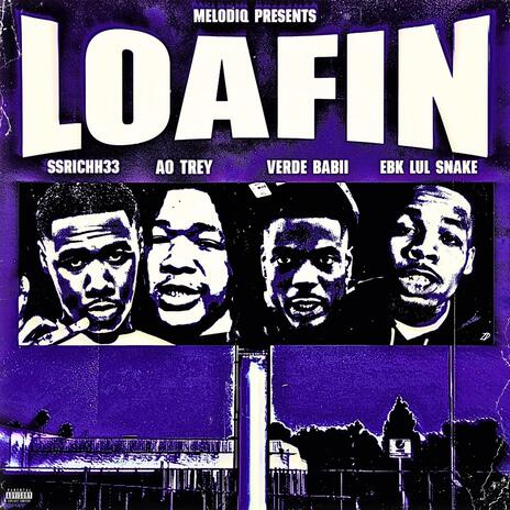 LOAFIN ft. Ssrichh33, LulSnake, AO Trey & Verde Babii | Boomplay Music