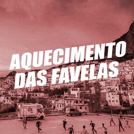 Aquecimento das Favelas ft. MC Maicon do Complexo | Boomplay Music