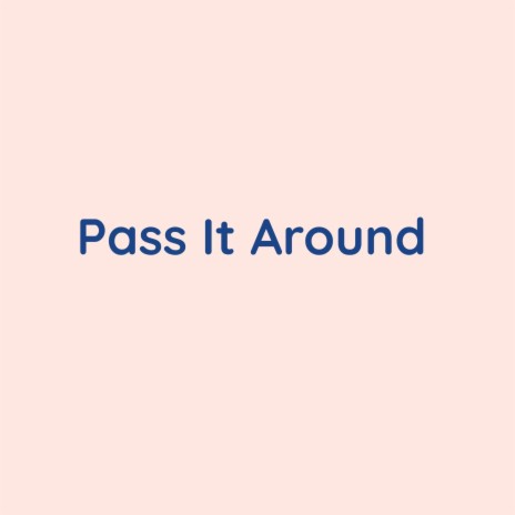 Pass It Around (Bonus Track) | Boomplay Music