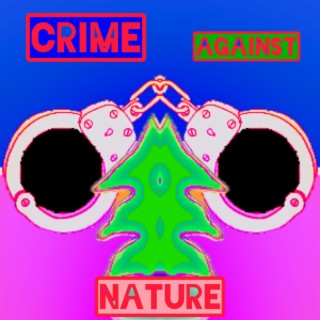 CRIME AGAINST NATURE