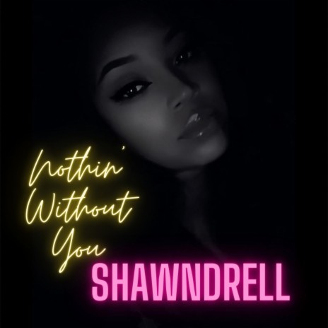 Nothin Without You | Boomplay Music