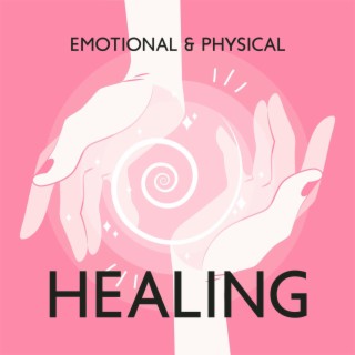 Emotional & Physical Healing: Soothing Music for Alleviating Emotional & Physical Tension, Relief Anxiety, Daily Insecurities