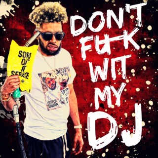 Don't Fuck Wit My DJ (Radio Edit)