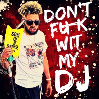 Don't Fuck Wit My DJ (Radio Edit) lyrics | Boomplay Music