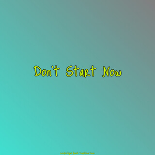 Don’t Start Now (feat. Desirae Dua)