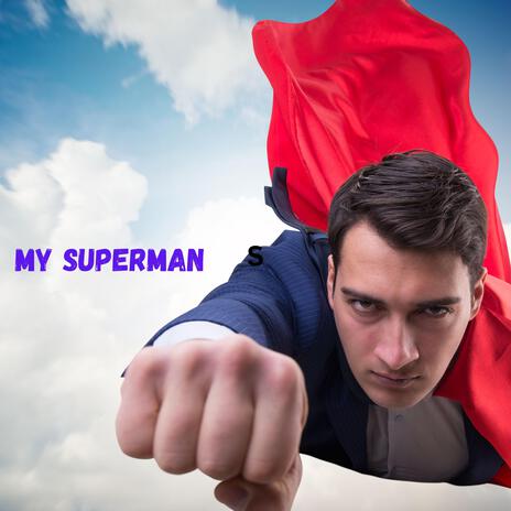 My Superman | Boomplay Music