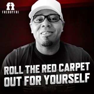Roll The Red Carpet Out For Yourself