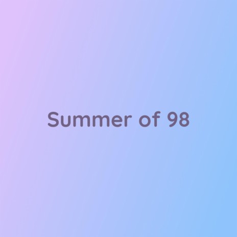 Summer Of 98 | Boomplay Music