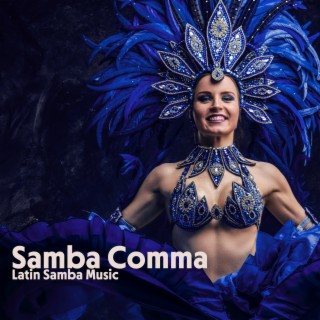 Samba Comma: Best of Latin Samba Instrumental Music Collection