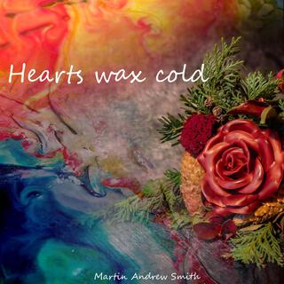 Hearts Wax Cold