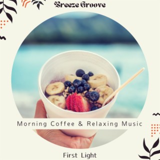 Morning Coffee & Relaxing Music - First Light