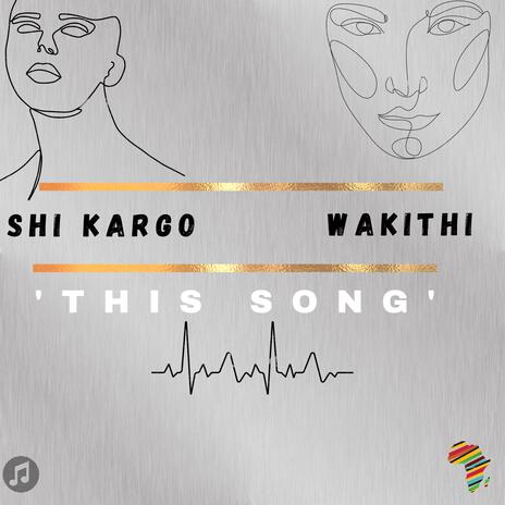 This Song ft. Wakithi | Boomplay Music