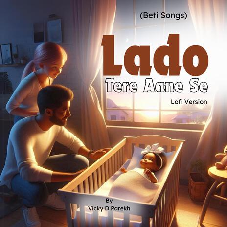 Lado Tere Aane se (Beti Songs) (LoFi Version) | Boomplay Music