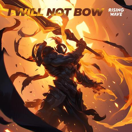 I Will Not Bow ft. SirGio8A & Fearless Warrior | Boomplay Music