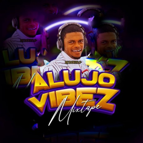AlujoVibez (Mixtape) 1 | Boomplay Music