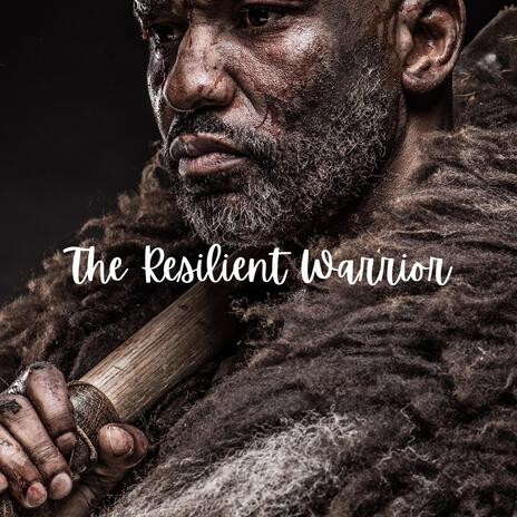 The Resilient Warrior | Boomplay Music