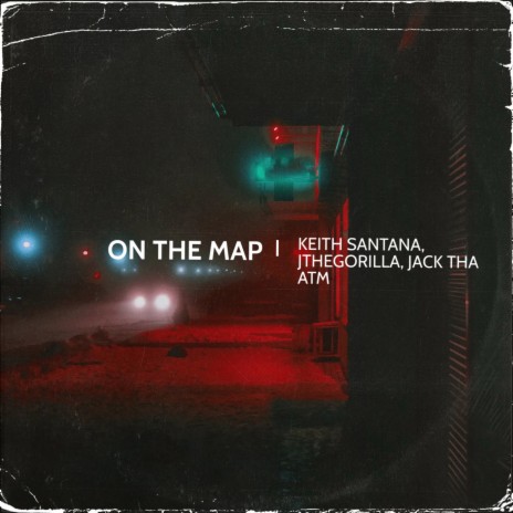 On the Map ft. Jthegorilla & Jack Tha ATM