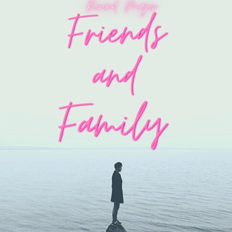 Friends and Family | Boomplay Music