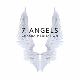 7 Angels Chakra Meditation: Angelic Healing Music to Balance & Activate Chakras, Cleansing of Negativity, Spiritual Connection