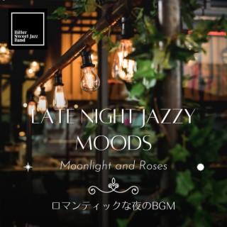 Late Night Jazzy Moods: ロマンティックな夜のbgm - Moonlight and Roses