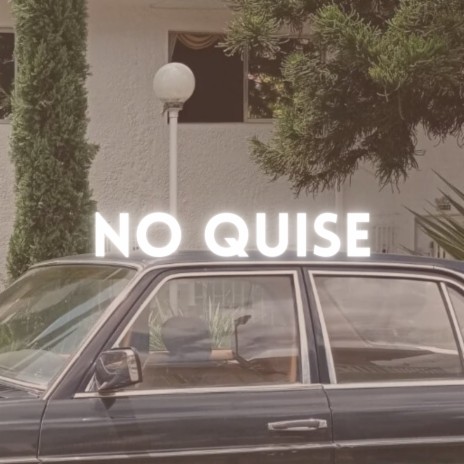 No Quise | Boomplay Music