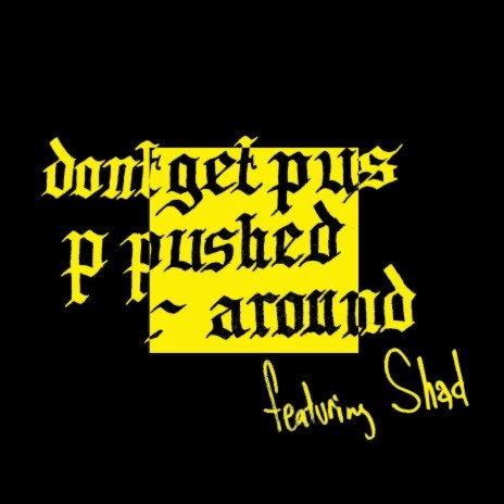 Don't Get Pushed Around ft. Shad