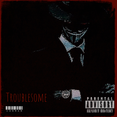 Troublesome | Boomplay Music