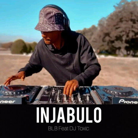 Injabulo ft. Dj toxic | Boomplay Music