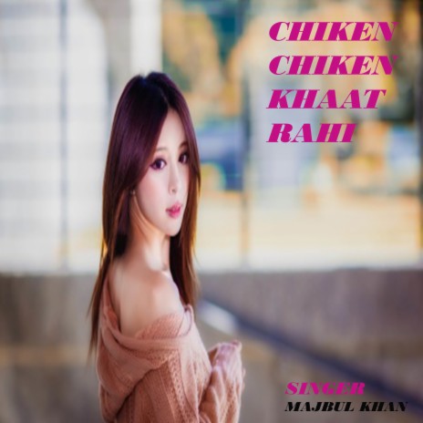 Chiken Chiken Khaat Rahi | Boomplay Music