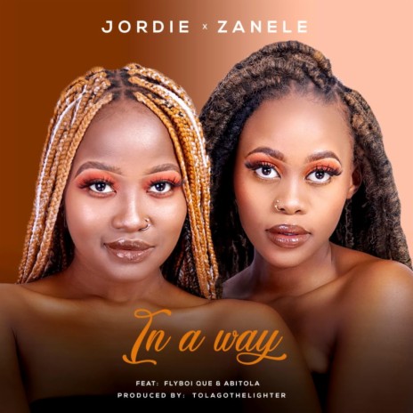 In A Way ft. Zanele & Flyboi Que & Abitola | Boomplay Music