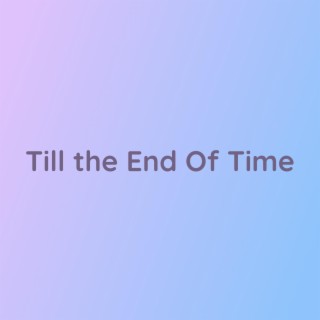 Till The End Of Time