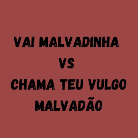 VAI MALVADINHA VS CHAMA TEU VULGO MALVADÃO ft. Mc Douglinhas BDB & mc jhenny | Boomplay Music