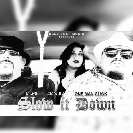 Slow It Down ft. One Man Click & Amarie | Boomplay Music