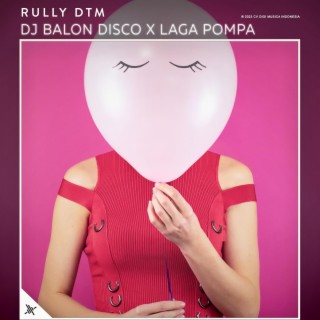 DJ Balon Disco X Laga Pompa