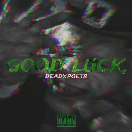 Good Luck. ft. _AyoMiles & deadxpoets | Boomplay Music