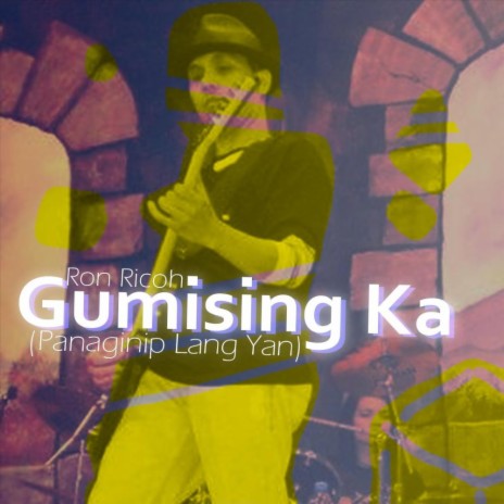 Gumising Ka (Panaginip Lang Yan) | Boomplay Music