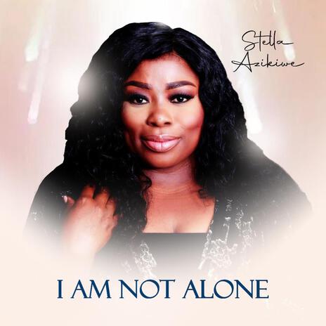 I am not alone | Boomplay Music