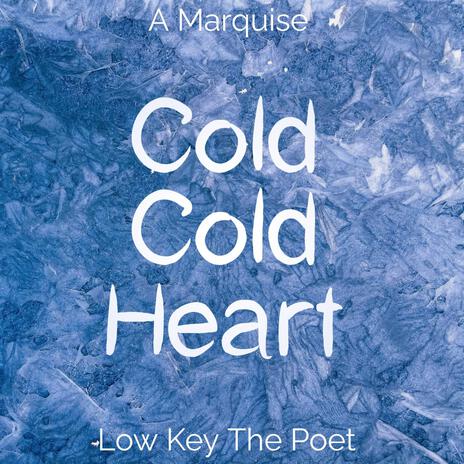 Cold Cold Heart ft. Low Key The Poet