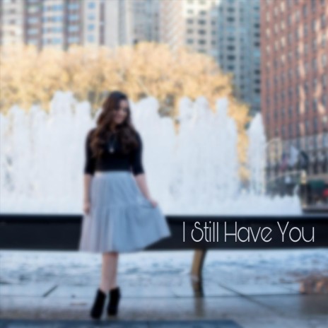 I Still Have You | Boomplay Music