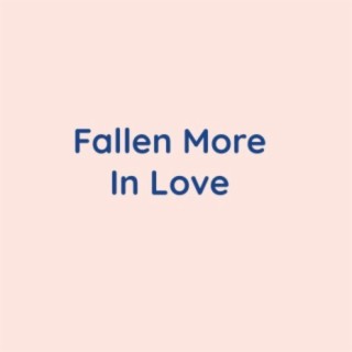 Fallen More In Love